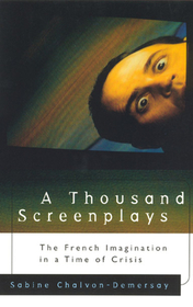 A Thousand Screenplays – The French Imagination in a Time of Crisis: The French Imagination in a Time of Crisis