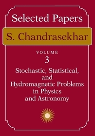 Selected Papers, Volume 3 – Stochastic, Statistical, and Hydromagnetic Problems in Physics and Astronomy