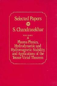 Selected Papers, Volume 4 – Plasma Physics, Hydrodynamic and Hydromagnetic Stability, and Applications of the Tensor–Virial Theorem