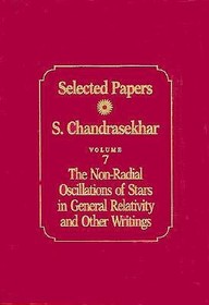 Selected Papers, Volume 7 – The Non–Radial Oscillations of Stars in General Relativity and Other Writings