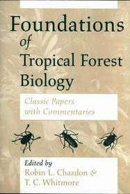 Foundations of Tropical Forest Biology – Classic Papers with Commentaries: Classic Papers with Commentaries