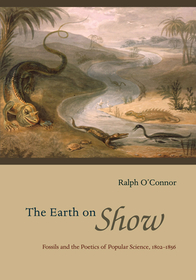 The Earth on Show – Fossils and the Poetics of Popular Science, 1802–1856