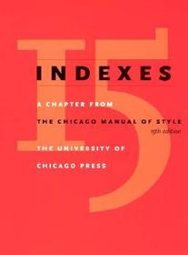 Indexes - A Chapter from The Manual of Style 15e: A Chapter from the Chicago Manual of Style