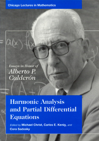 Harmonic Analysis and Partial Differential Equat – Essays in Honor of Alberto P. Calderon: Essays in Honor of Alberto Calderon