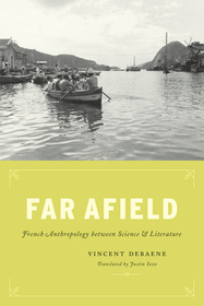 Far Afield – French Anthropology between Science and Literature