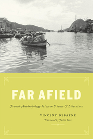 Far Afield – French Anthropology between Science and Literature