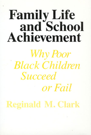 Family Life and School Achievement – Why Poor Black Children Succeed or Fail: Why Poor Black Children Succeed or Fail