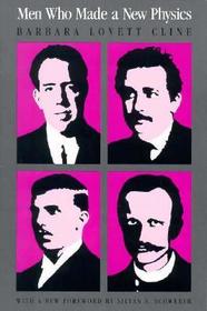 Men Who Made a New Physics – Physicists and the Quantum Theory: Physicists and the Quantum Theory