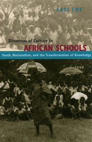 Dilemmas of Culture in African Schools – Youth, Nationalism, and the Transformation of Knowledge Knowledge