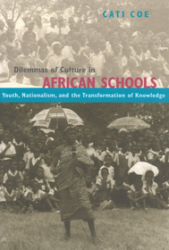 Dilemmas of Culture in African Schools – Youth, Nationalism, and the Transformation of Knowledge Knowledge