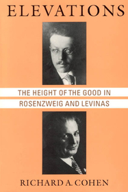 Elevations – The Height of the Good in Rosenzweig and Levinas: Height of the Good in Rosenzweig and Levinas