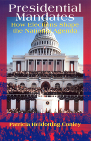 Presidential Mandates – How Elections Shape the National Agenda: How Elections Shape the National Agenda