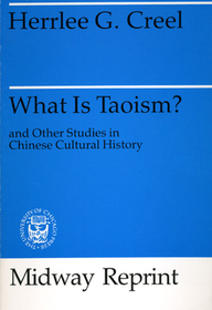 What Is Taoism? – and Other Studies in Chinese Cultural History