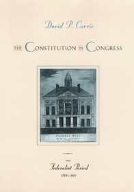 The Constitution in Congress: The Federalist Period, 1789–1801: Federalist Period 1789-1801