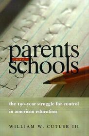 Parents & Schools - The 150-Year Struggle for Control in American Education: The 150-year Struggle for Control in American Education