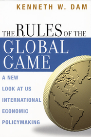 The Rules of the Global Game – A New Look at US International Economic Policymaking: A New Look at US International Economic Policymaking