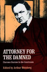 Attorney for the Damned: Clarence Darrow in the Courtroom