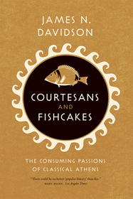 Courtesans and Fishcakes – The Consuming Passions of Classical Athens