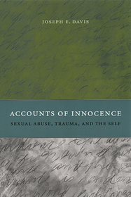 Accounts of Innocence – Sexual Abuse, Trauma, and the Self: Reinventing Political Culture