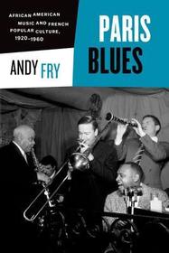 Paris Blues – African American Music and French Popular Culture, 1920–1960