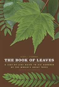 The Book of Leaves – A Leaf–by–Leaf Guide to Six Hundred of the World`s Great Trees: A Leaf-by-Leaf Guide to Six Hundred of the World's Great Trees