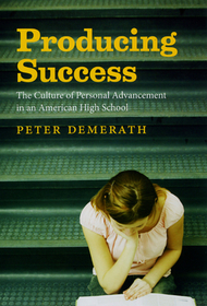 Producing Success – The Culture of Personal Advancement in an American High School