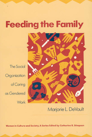 Feeding the Family – The Social Organization of Caring as Gendered Work: The Social Organization of Caring as Gendered Work
