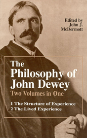 The Philosophy of John Dewey – Volume 1. The Structure of Experience.  Volume 2: The Lived Experience