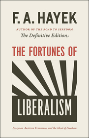 The Fortunes of Liberalism ? Essays on Austrian Economics and the Ideal of Freedom: Essays on Austrian Economics and the Ideal of Freedom