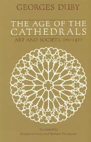 The Age of the Cathedrals – Art and Society, 980–1420: Art and Society 980-1420