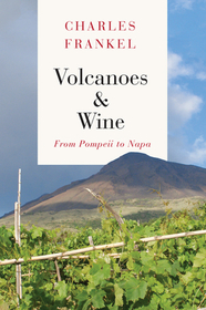 Volcanoes and Wine – From Pompeii to Napa