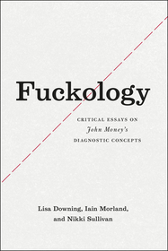 Fuckology – Critical Essays on John Money`s Diagnostic Concepts