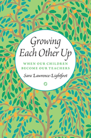 Growing Each Other Up – When Our Children Become Our Teachers: When Our Children Become Our Teachers