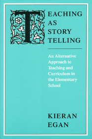 Teaching as Story Telling – An Alternative Approach to Teaching and Curriculum in the Elementary School