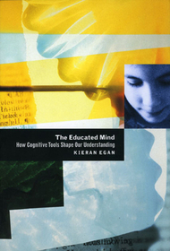 The Educated Mind – How Cognitive Tools Shape Our Understanding: How Cognitive Tools Shape Our Understanding