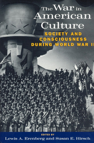 The War in American Culture – Society and Consciousness during World War II: Society and Consciousness During World War II