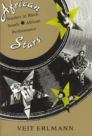 African Stars – Studies in Black South African Performance: Studies in Black South African Performance