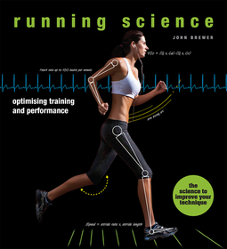 Running Science – Optimizing Training and Performance: Optimizing Training and Performance Running Science – Optimizing Training and Performance: Optimizing Training and Performance