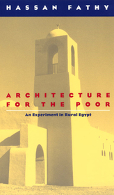 Architecture for the Poor – An Experiment in Rural Egypt: Experiment in Rural Egypt