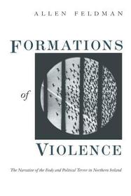 Formations of Violence – The Narrative of the Body and Political Terror in Northern Ireland: Narrative of the Body and Political Terror in Northern Ireland