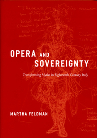 Opera and Sovereignty - Transforming Myths in Eightteenth-Century Italy: Transforming Myths in Eighteenth-century Italy