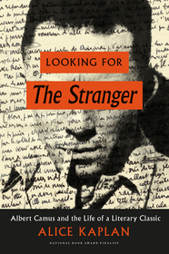 Looking for The Stranger – Albert Camus and the Life of a Literary Classic: Albert Camus and the Life of a Literary Classic