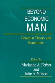 Beyond Economic Man – Feminist Theory and Economics: Feminist Theory and Economics