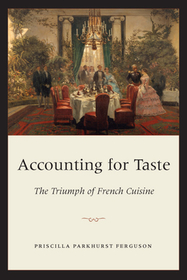 Accounting for Taste – The Triumph of French Cuisine: The Triumph of French Cuisine