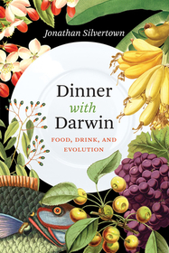 Dinner with Darwin – Food, Drink, and Evolution: Food, Drink, and Evolution