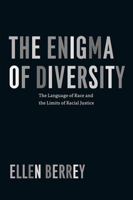The Enigma of Diversity – The Language of Race and the Limits of Racial Justice