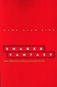 Shared Fantasy ? Role Playing Games as Social Worlds: Role Playing Games as Social Worlds