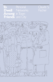 To Dwell among Friends – Personal Networks in Town and City: Personal Networks in Town and City