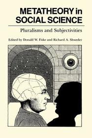 Metatheory in Social Science – Pluralisms and Subjectivities: Pluralisms and Subjectivities