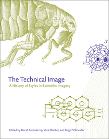 The Technical Image – A History of Styles in Scientific Imagery: A History of Styles in Scientific Imagery